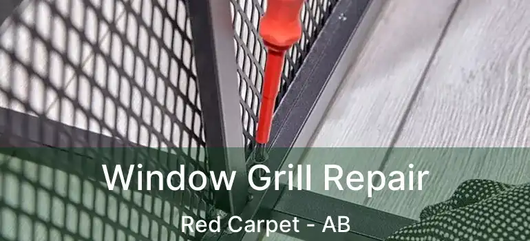  Window Grill Repair Red Carpet - AB