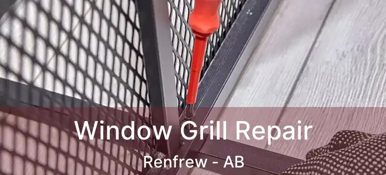  Window Grill Repair Renfrew - AB