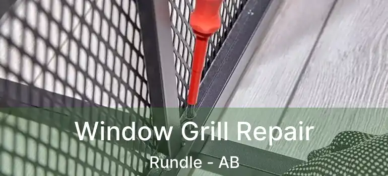  Window Grill Repair Rundle - AB