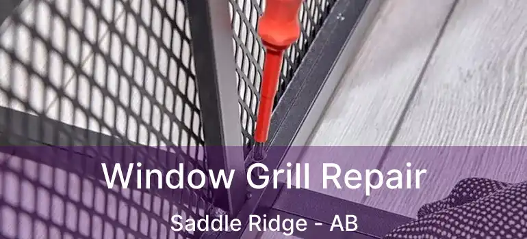  Window Grill Repair Saddle Ridge - AB