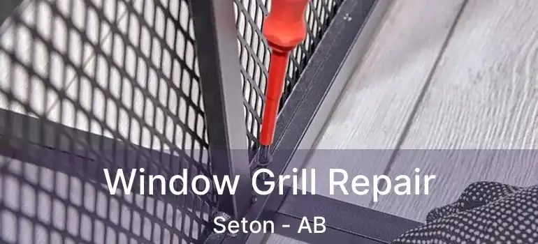  Window Grill Repair Seton - AB