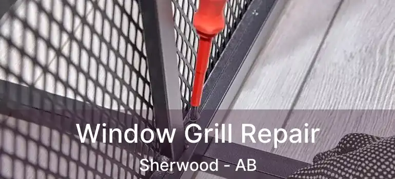  Window Grill Repair Sherwood - AB