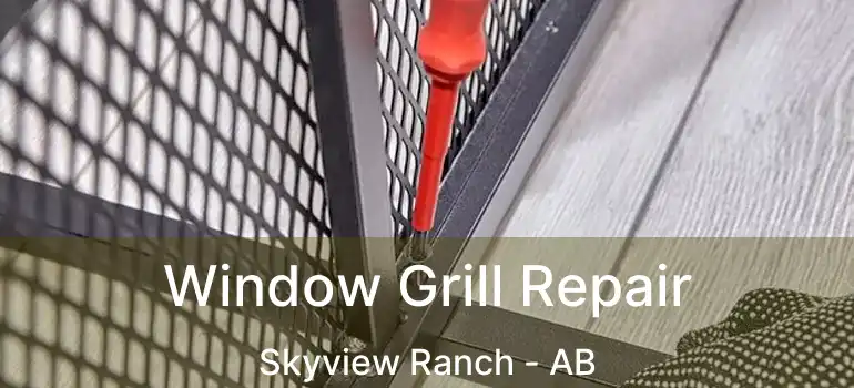  Window Grill Repair Skyview Ranch - AB