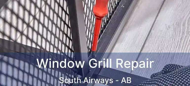  Window Grill Repair South Airways - AB