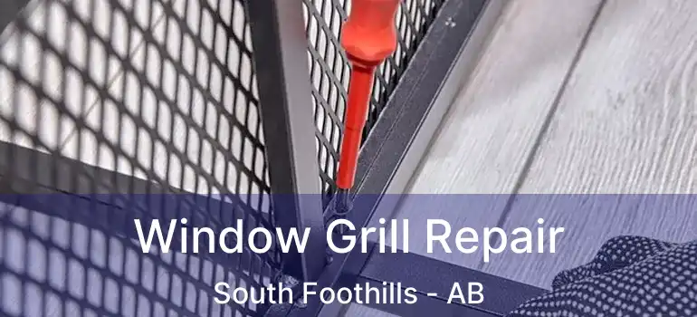  Window Grill Repair South Foothills - AB
