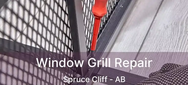  Window Grill Repair Spruce Cliff - AB