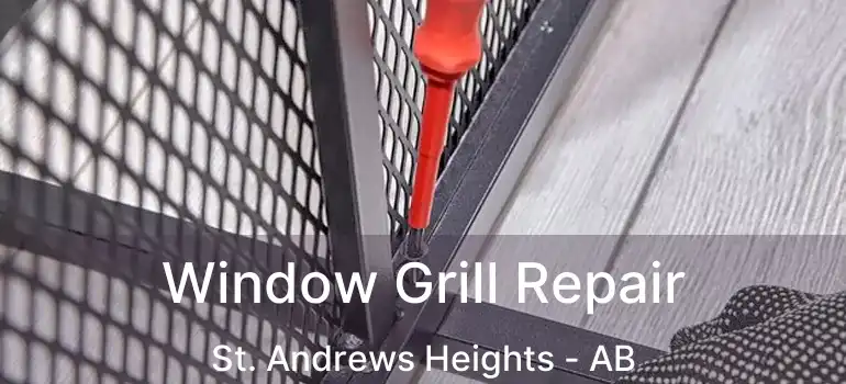  Window Grill Repair St. Andrews Heights - AB