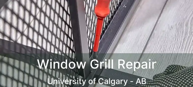  Window Grill Repair University of Calgary - AB