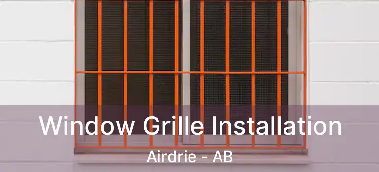  Window Grille Installation Airdrie - AB