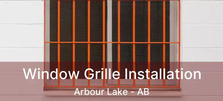  Window Grille Installation Arbour Lake - AB