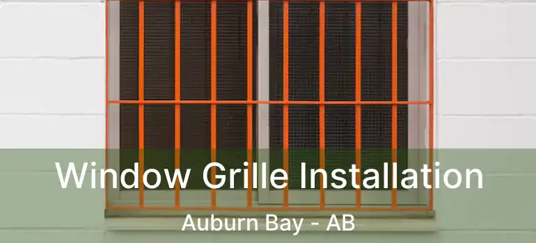  Window Grille Installation Auburn Bay - AB