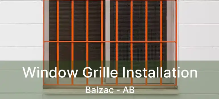  Window Grille Installation Balzac - AB