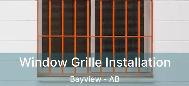  Window Grille Installation Bayview - AB