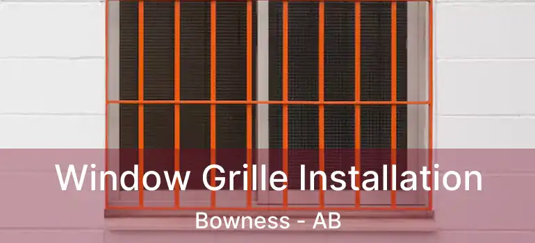  Window Grille Installation Bowness - AB