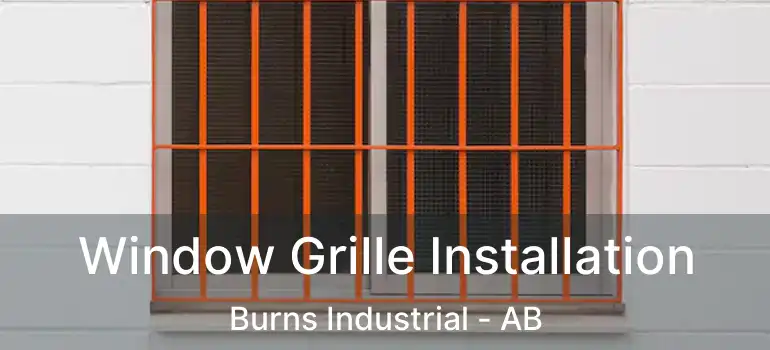  Window Grille Installation Burns Industrial - AB