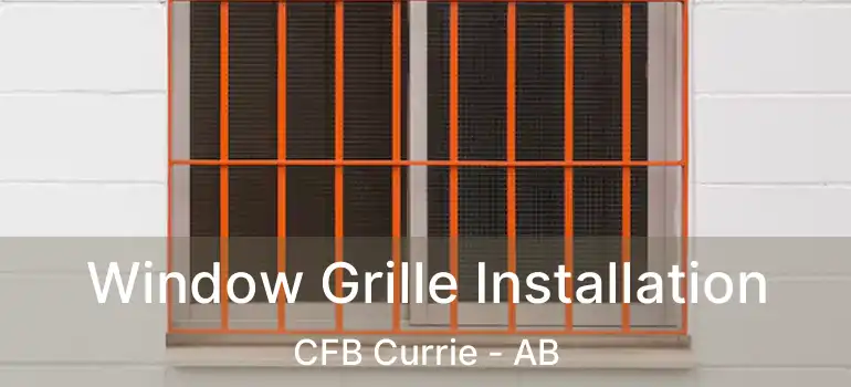  Window Grille Installation CFB Currie - AB