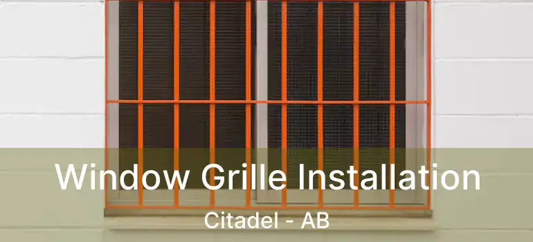  Window Grille Installation Citadel - AB