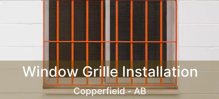  Window Grille Installation Copperfield - AB