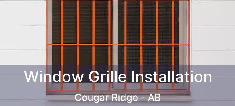  Window Grille Installation Cougar Ridge - AB