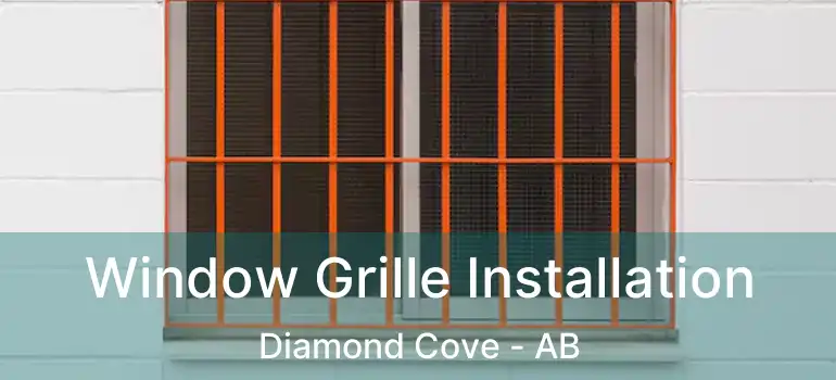  Window Grille Installation Diamond Cove - AB