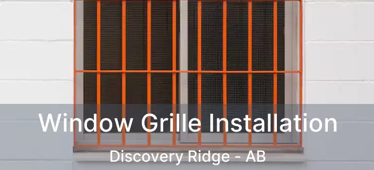  Window Grille Installation Discovery Ridge - AB