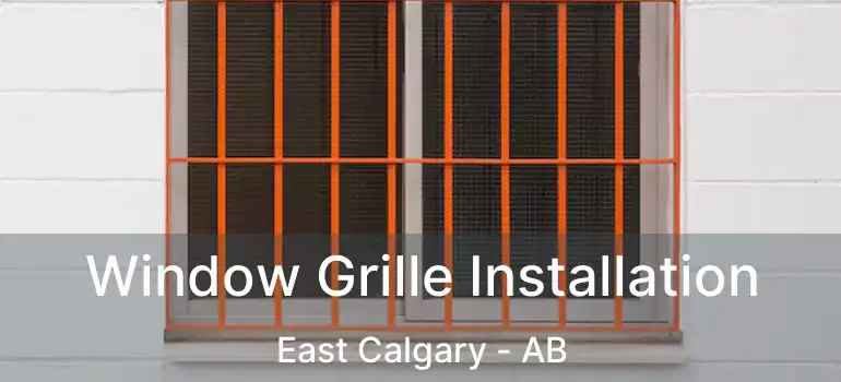  Window Grille Installation East Calgary - AB