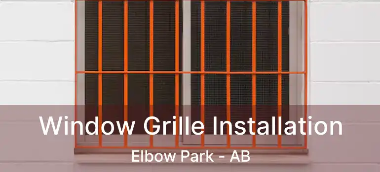  Window Grille Installation Elbow Park - AB