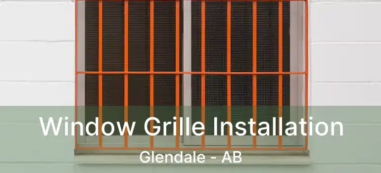  Window Grille Installation Glendale - AB