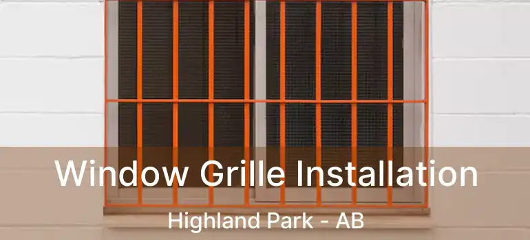  Window Grille Installation Highland Park - AB