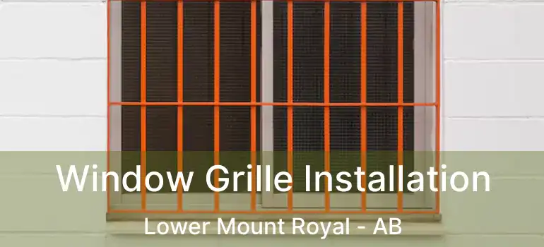  Window Grille Installation Lower Mount Royal - AB