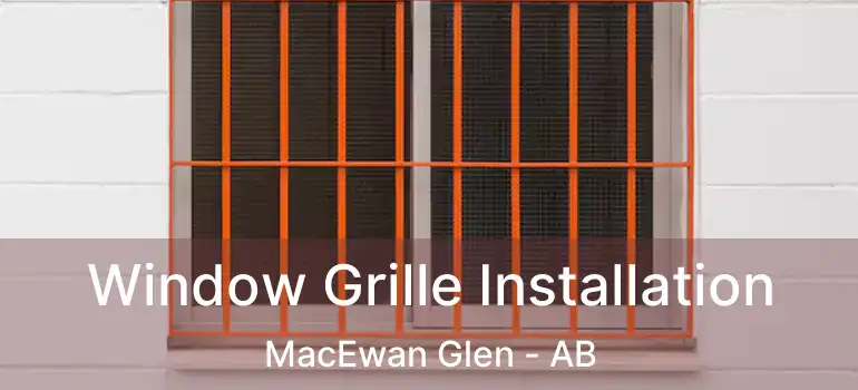  Window Grille Installation MacEwan Glen - AB