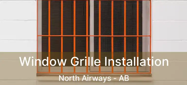  Window Grille Installation North Airways - AB