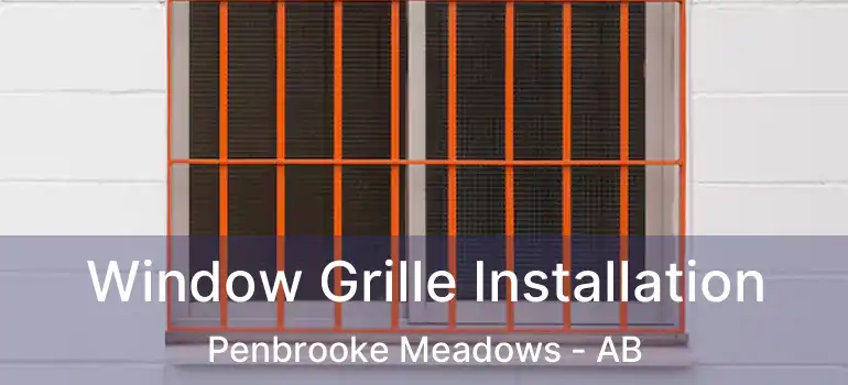  Window Grille Installation Penbrooke Meadows - AB