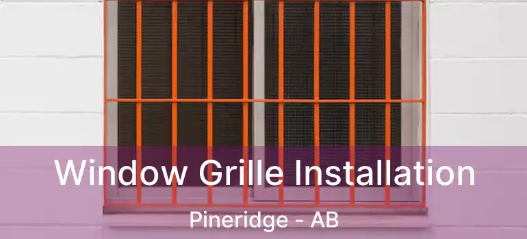  Window Grille Installation Pineridge - AB