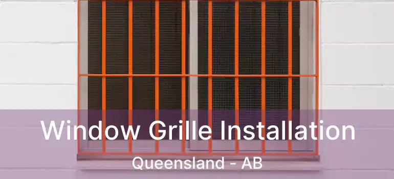  Window Grille Installation Queensland - AB