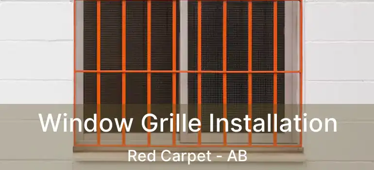  Window Grille Installation Red Carpet - AB