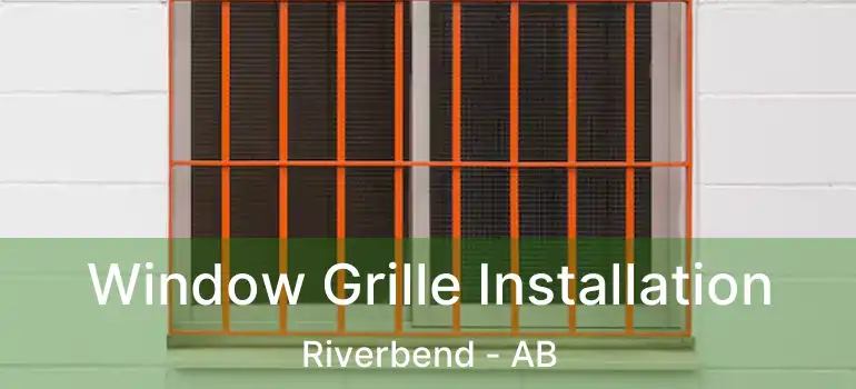  Window Grille Installation Riverbend - AB