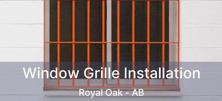  Window Grille Installation Royal Oak - AB