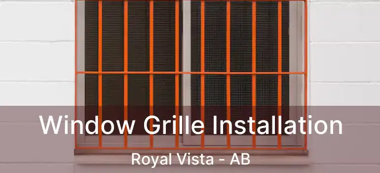  Window Grille Installation Royal Vista - AB