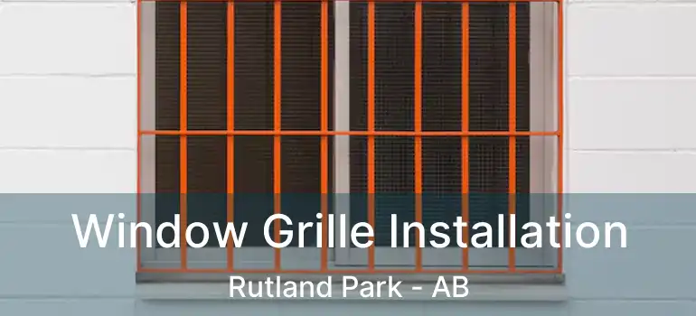  Window Grille Installation Rutland Park - AB