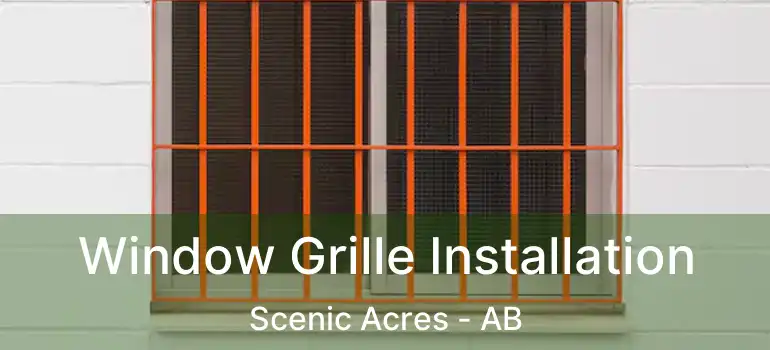  Window Grille Installation Scenic Acres - AB