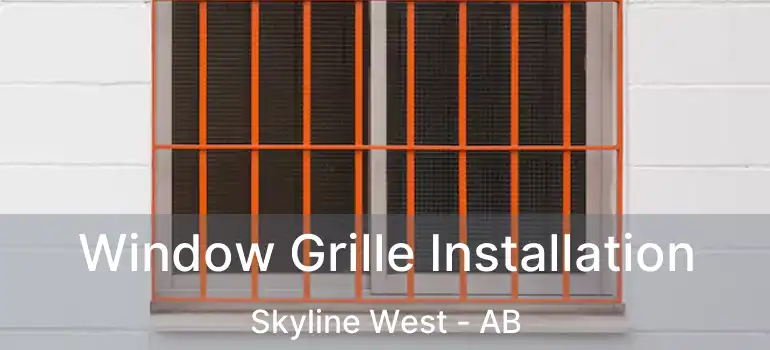  Window Grille Installation Skyline West - AB