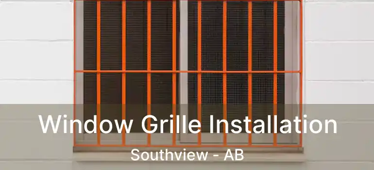  Window Grille Installation Southview - AB