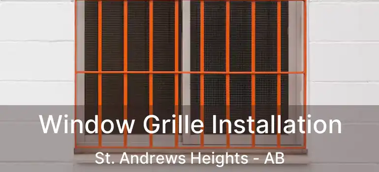  Window Grille Installation St. Andrews Heights - AB