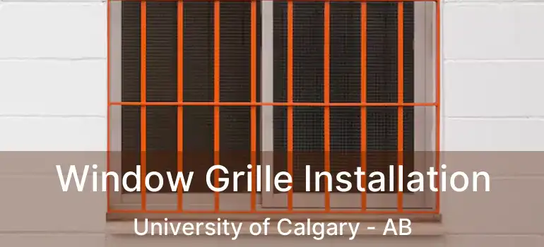  Window Grille Installation University of Calgary - AB