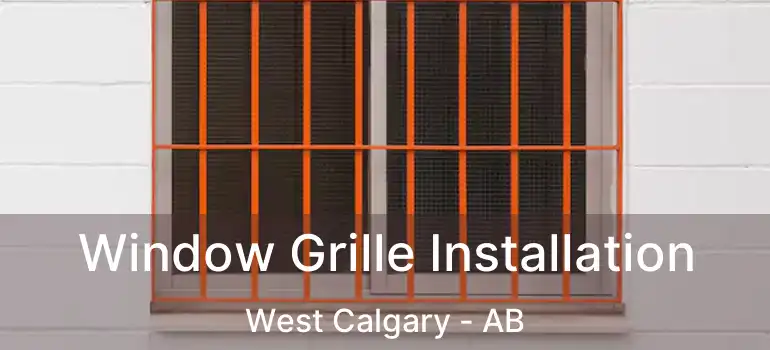  Window Grille Installation West Calgary - AB
