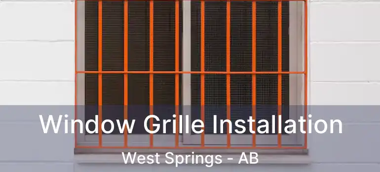  Window Grille Installation West Springs - AB