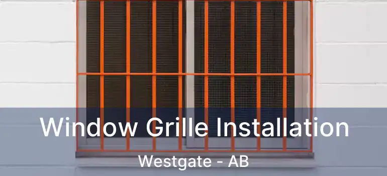  Window Grille Installation Westgate - AB