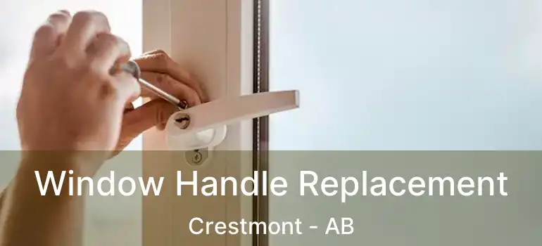  Window Handle Replacement Crestmont - AB