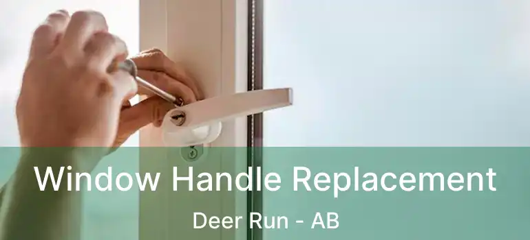  Window Handle Replacement Deer Run - AB